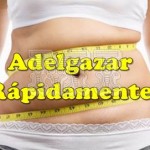 Como adelgazar rápidamente