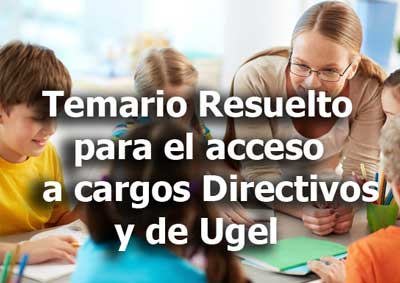 Temario resuelto del concurso para cagos Directivos y de Ugel