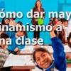 Cómo dar mayor dinamismo a una clase