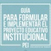 Guía para Formular e Implementar el Proyecto Educativo Institucional PEI