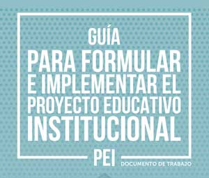 Guía para Formular e Implementar el Proyecto Educativo Institucional PEI
