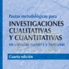 Pautas metodológicas para investigaciones cuantitativas y cualitativas