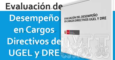 Evaluación de Desempeño en Cargos Directivos de UGEL y DRE