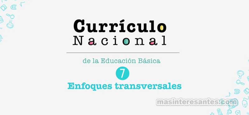 Conozca los 7 enfoques transversales de la educación peruana.