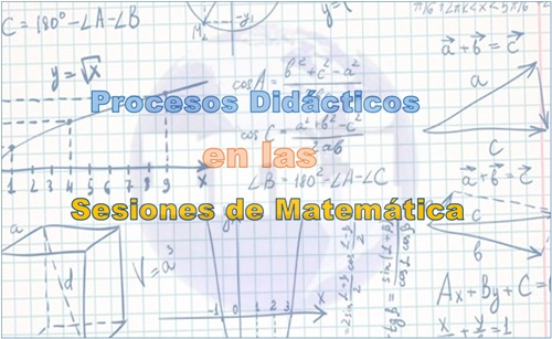 Procesos Didácticos de una Sesión de Matemática