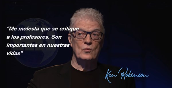 los profesores son muy importantes en nuestras vidas ken robinson