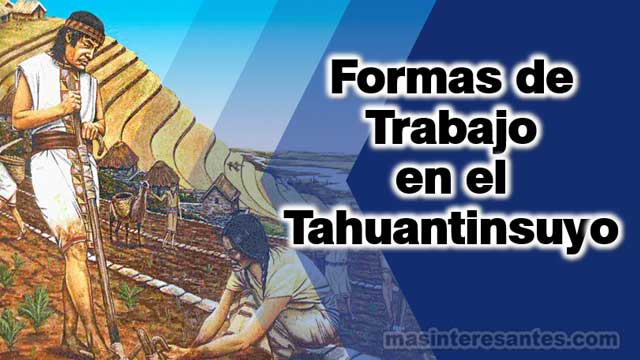 Formas de trabajo en el Tahuantinsuyo