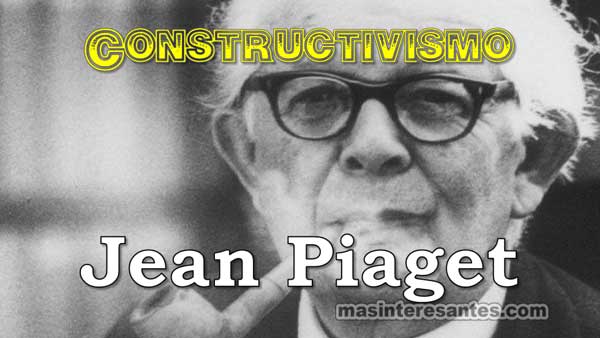 Constructivismo de Jean Piaget