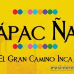 Cápac Ñan el Gran camino inca