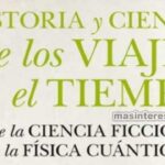 Historia y ciencia de los viajes en el tiempo