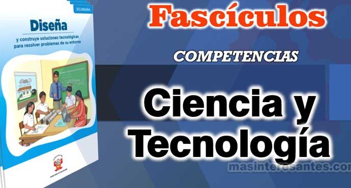 Fascículos de las Competencias de Ciencia y Tecnología