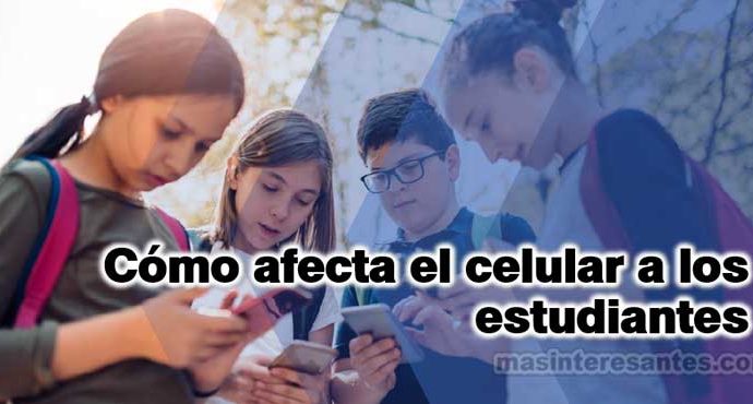 Cómo afecta el celular a los estudiantes