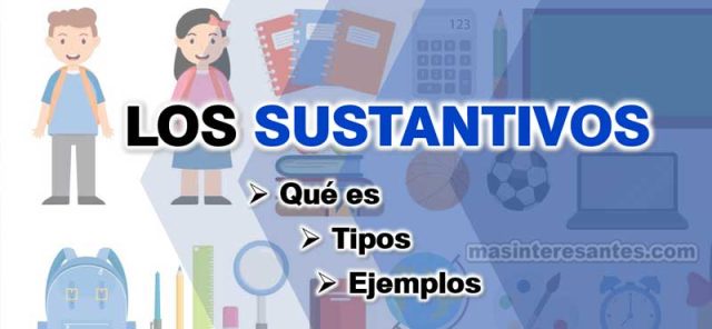 Qué son los sustantivos, tipos, clases. Una explicación con esta infografía.