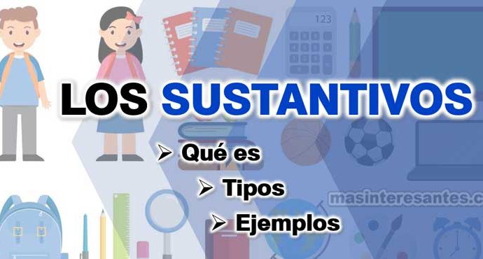 Qué son los sustantivos, tipos, clases. Una explicación con esta infografía.