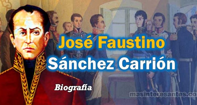 Biografía de José Faustino Sánchez Carrión.