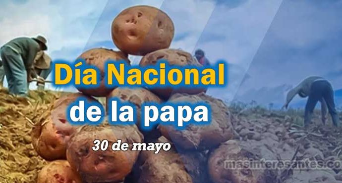 Día Nacional de la Papa se conmemora el 30 de mayo de cada año