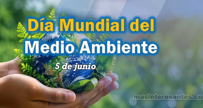 Día Mundial del medio ambiente, 5 de junio