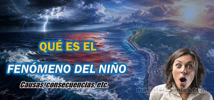 Qué es el fenómeno del niño: Causas y consecuencias