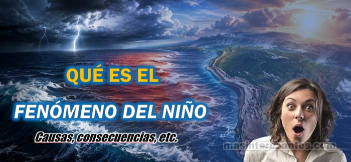 Qué es el fenómeno del niño: Causas y consecuencias